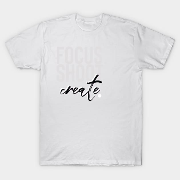 shoot edit create T-Shirt by nomadearthdesign